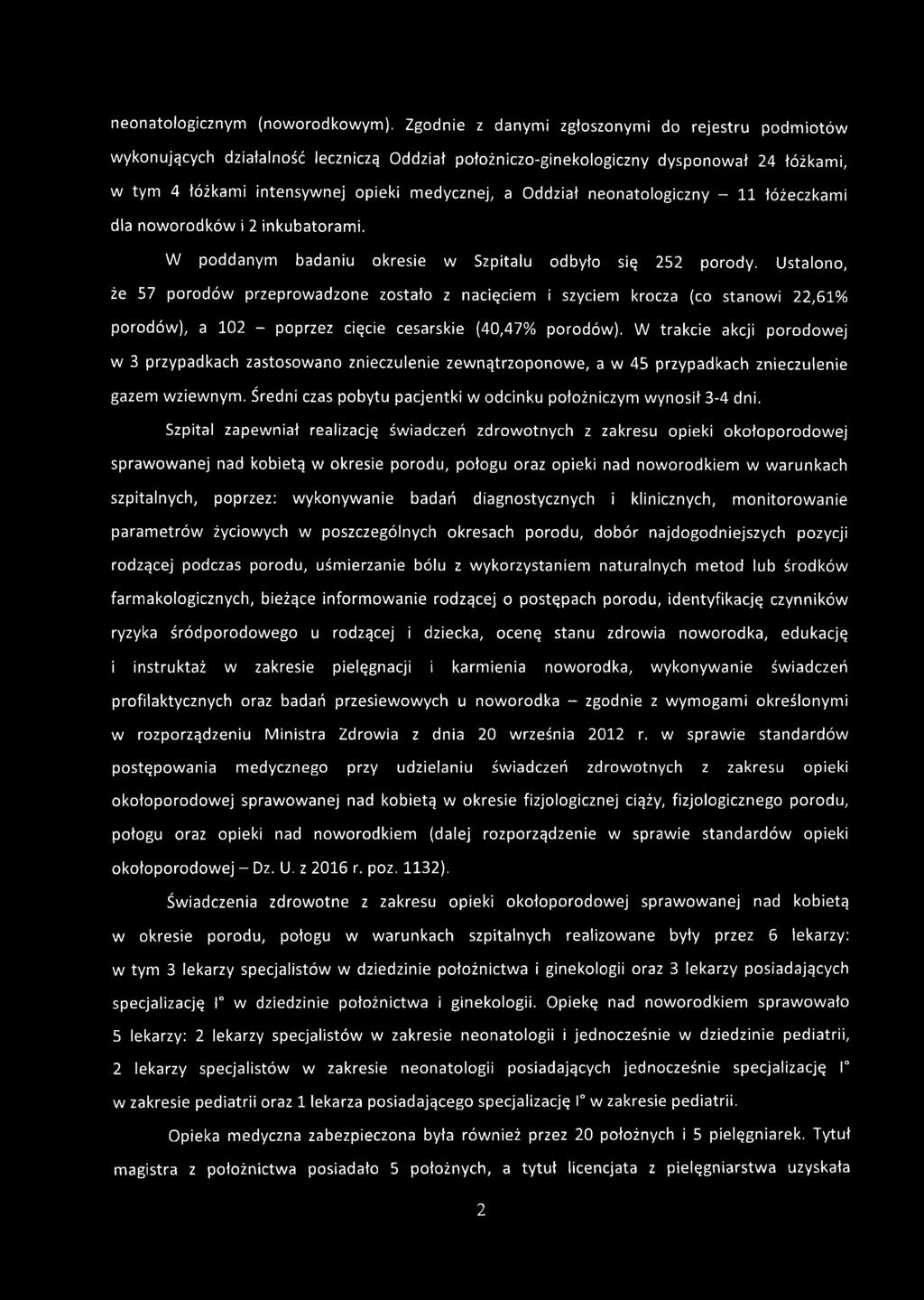 neonatologiczny - 11 łóżeczkami dla noworodków i 2 inkubatorami. W poddanym badaniu okresie w Szpitalu odbyło się 252 porody.