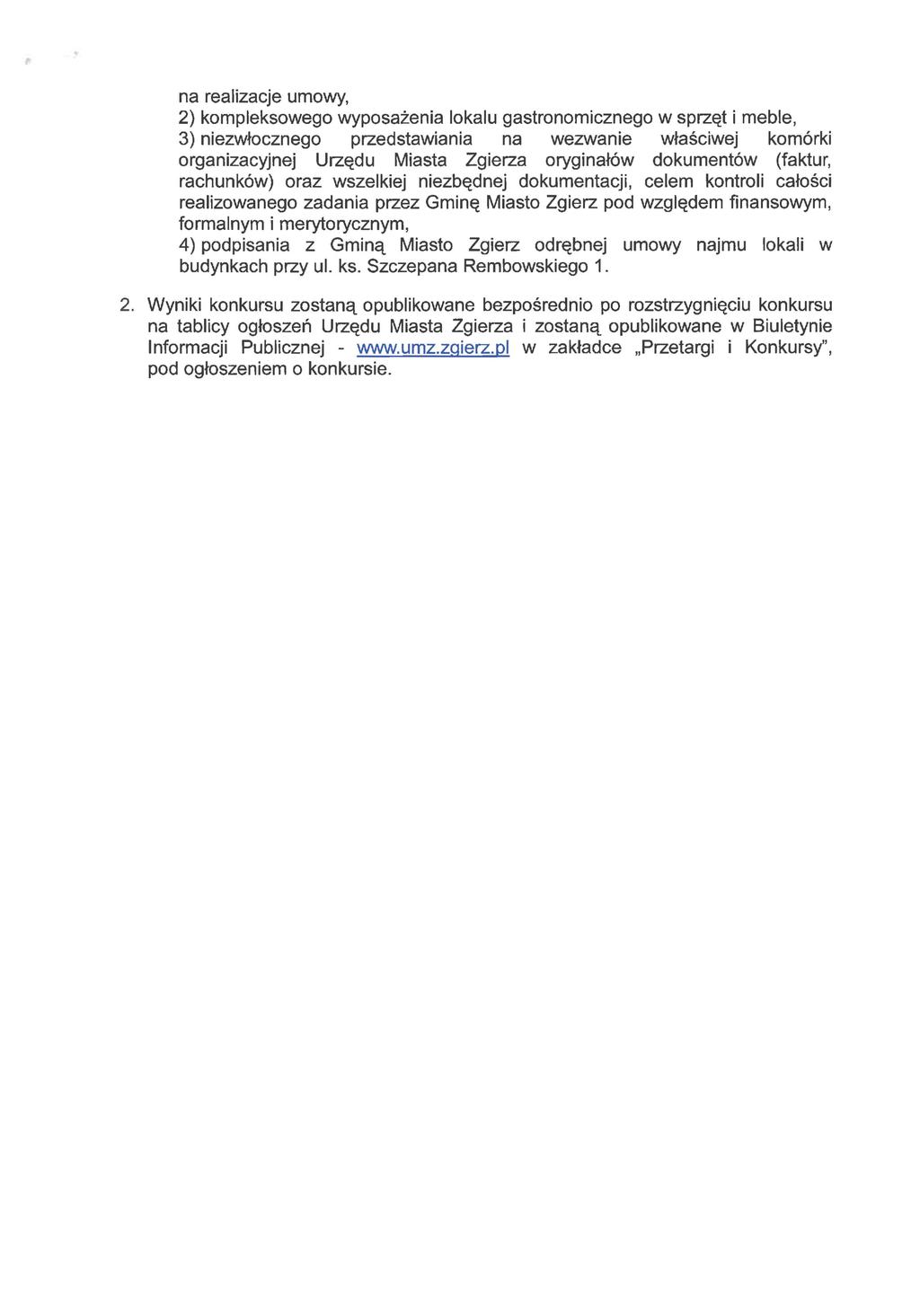 na realizacje umowy, 2) kompleksowego wyposażenia lokalu gastronomicznego w sprzęt i meble, 3) niezwłocznego przedstawiania na wezwanie właściwej komórki organizacyjnej Urzędu Miasta Zgierza