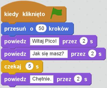 Skrypty -piszemy dla konkretnego obiektu (musi on być podświetlony w niebieskiej ramce!) - Giga ma się przejść kilka kroków i zadać pytanie Pico. Pico odpowiada.