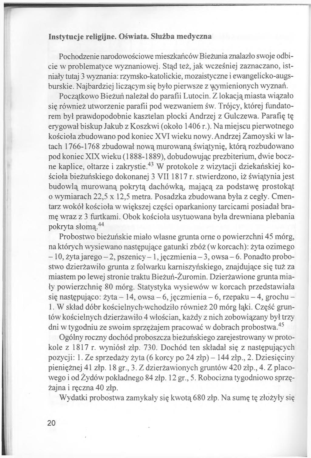 Instytucje religijne. Oświata. Służba medyczna Pochodzenie narodowościowe mieszkańców Bieżunia znalazło swoje odbicie w problematyce wyznaniowej.