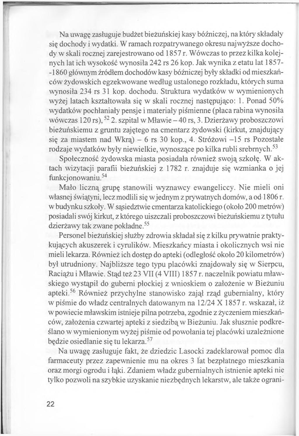 Na uwagę zasługuje budżet bieżuńskiej kasy bóżniczej, na który składały się dochody i wydatki. W ramach rozpatrywanego okresu najwyższe dochody w skali rocznej zarejestrowano od 1857 r.