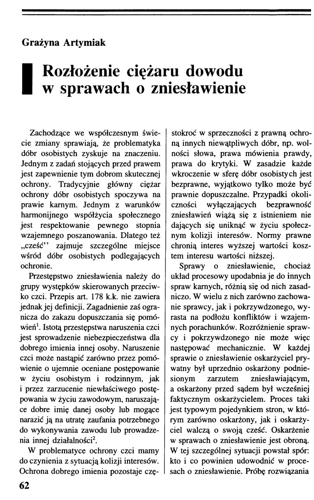 I Rozłożenie ciężaru dowodu w sprawach o zniesławienie 62 Zachodzące we współczesnym świecie zmiany sprawiają, że problematyka dóbr osobistych zyskuje na znaczeniu.
