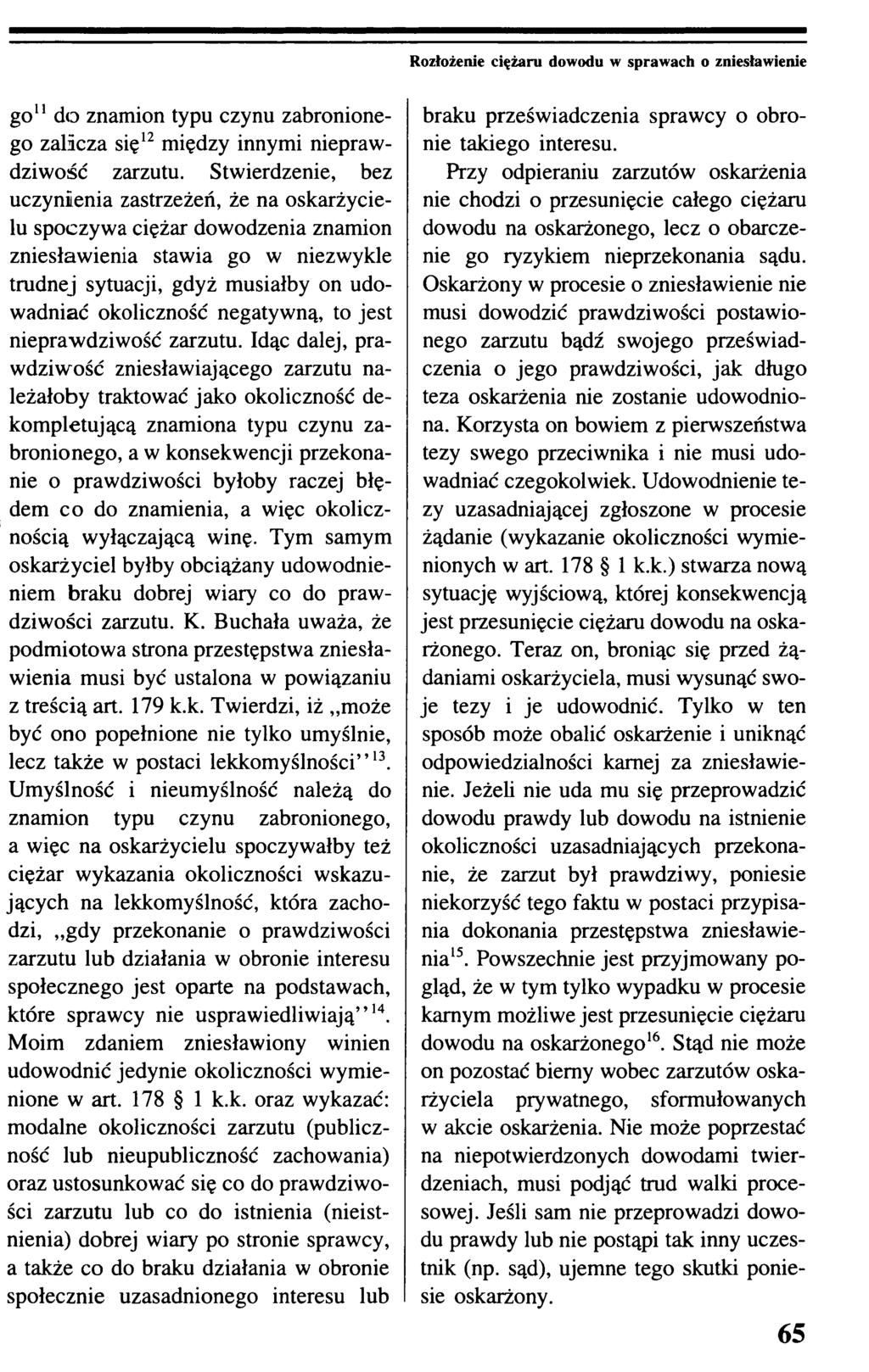 Rozłożenie ciężaru dowodu w sprawach o zniesławienie go11 do znamion typu czynu zabronionego zalicza się12 między innymi nieprawdziwość zarzutu.