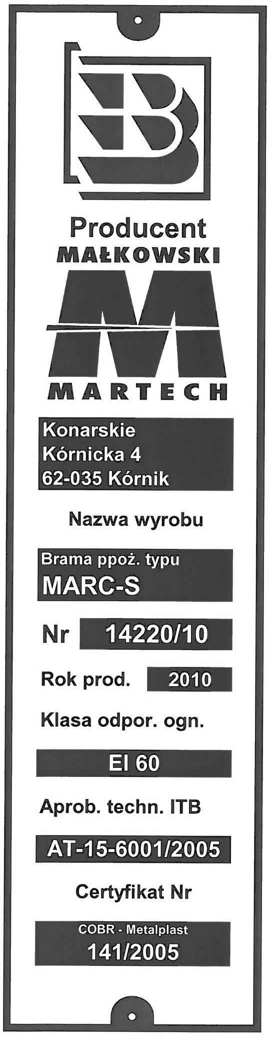 2.4. WYMAGANIA PRZEPISÓW PRAWNYCH DOTYCZĄCYCH WYROBU Potwierdzeniem spełnienia wymagań prawnych przez bramę przeciwpożarową MARC S 60 jest certyfikat zgodności i deklaracja zgodności dołączane do