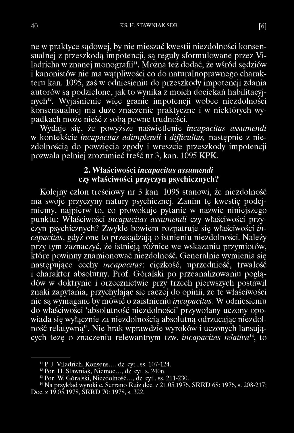 ne w praktyce sądowej, by nie mieszać kwestii niezdolności konsensualnej z przeszkodą impotencji, są reguły sformułowane przez Viladricha w znanej monografii11.