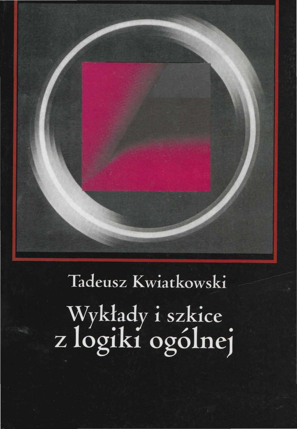 T. Kwiatkowski, Wykłady i szkice z logiki ogólnej, Wyd.