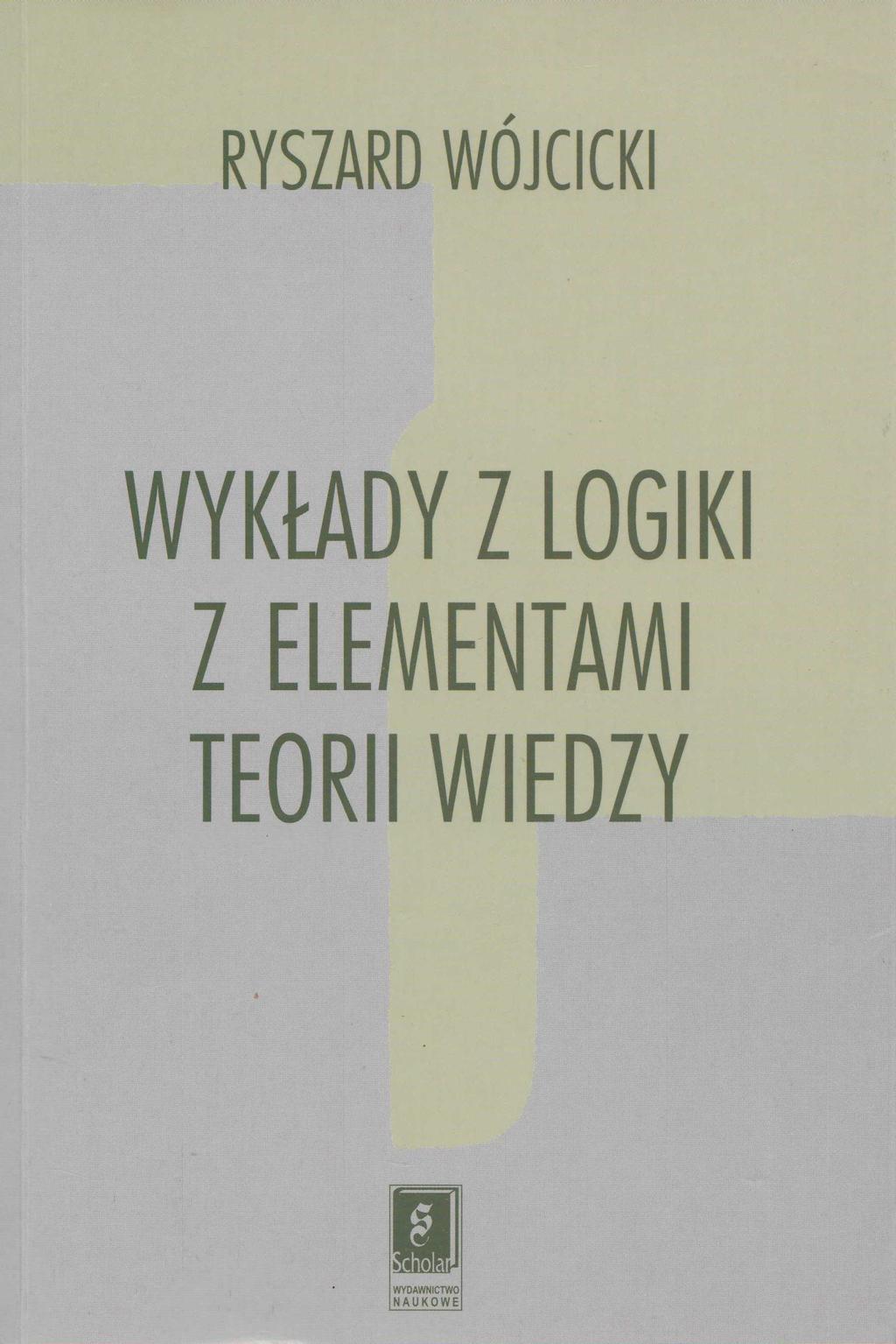WYDAWNICTWO R. Wójcicki, Wykłady z logiki z elementami teorii wiedzy, Wyd.