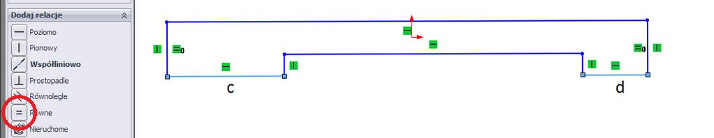 Dolne odcinki c i d także zwiążmy relacją Równe, rys. 4. Kolejno wstawmy wymiary, rys. 5. Rys. 4 Rys. 5 Pomimo wstawienia wszystkich relacji i wymiarów szkic nadal będzie Niedodefiniowany (niebieski).