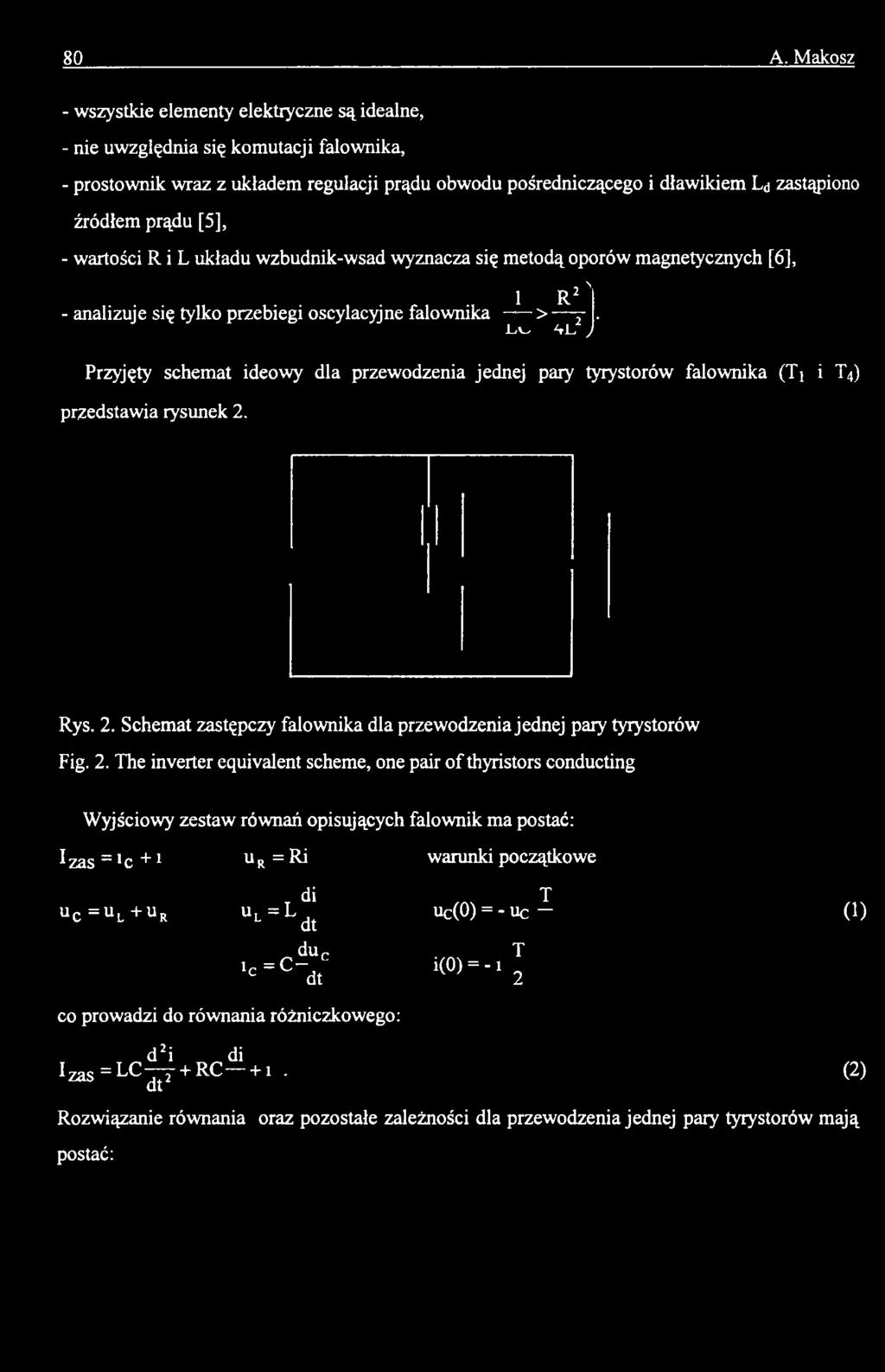 -L<V-/ ^rj_< y Przyjęty schemat ideowy dla przewodzenia jednej pary tyrystorów falownika (Ti i T4) przedstawia rysunek 2. Rys. 2. Schemat zastępczy falownika dla przewodzenia jednej pary tyrystorów Fig.