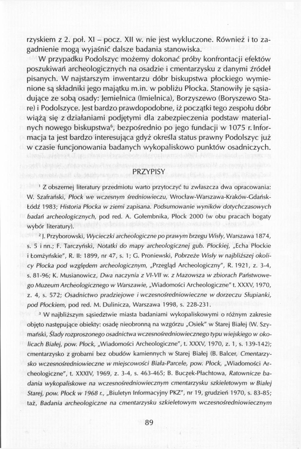 rżyskiem z 2. poł. XI - pocz. XII w. nie jest wykluczone. Również i to zagadnienie mogą wyjaśnić dalsze badania stanowiska.