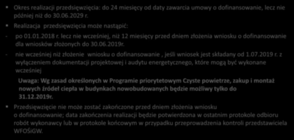 Warunki dofinansowania czas realizacji inwestycji Okres realizacji przedsięwzięcia: do 24 miesięcy od daty zawarcia umowy o dofinansowanie, lecz nie później niż do 30.06.2029 r.