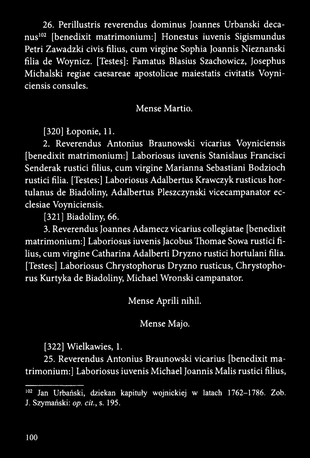Reverendus Antonius Braunowski vicarius Voyniciensis [benedixit matrimonium:] Laboriosus iuvenis Stanislaus Francisci Senderak rustici filius, cum virgine Marianna Sebastiani Bodzioch rustici filia.