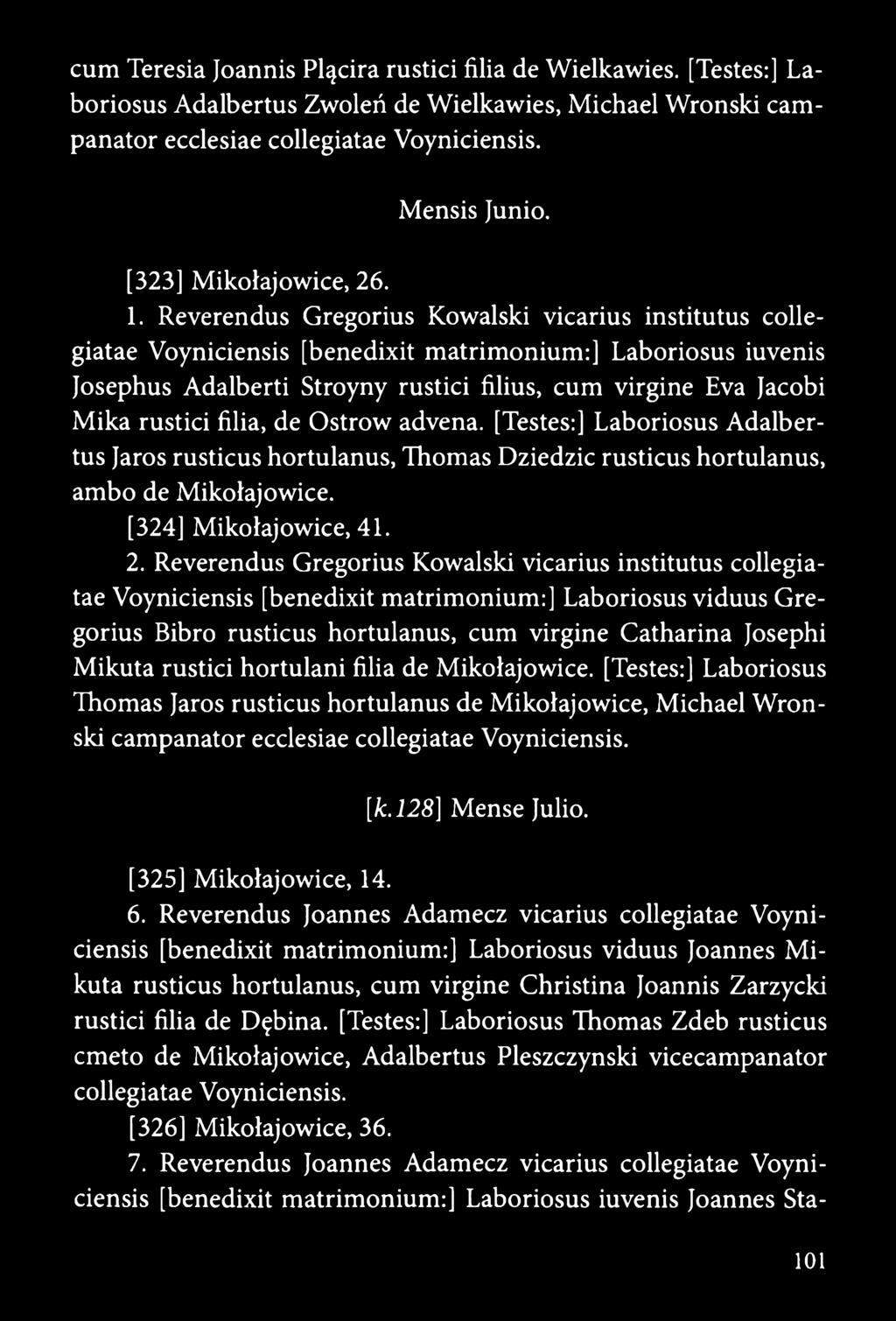 Reverendus Gregorius Kowalski vicarius institutus collegiatae Voyniciensis [benedixit matrimonium:] Laboriosus iuvenis Josephus Adalberti Stroyny rustici filius, cum virgine Eva Jacobi Mika rustici