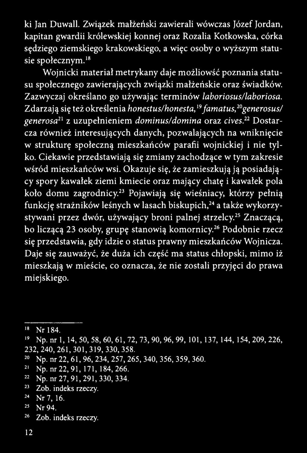 18 Wojnicki materiał metrykany daje możliowść poznania statusu społecznego zawierających związki małżeńskie oraz świadków. Zazwyczaj określano go używając terminów laboriosus/laboriosa.
