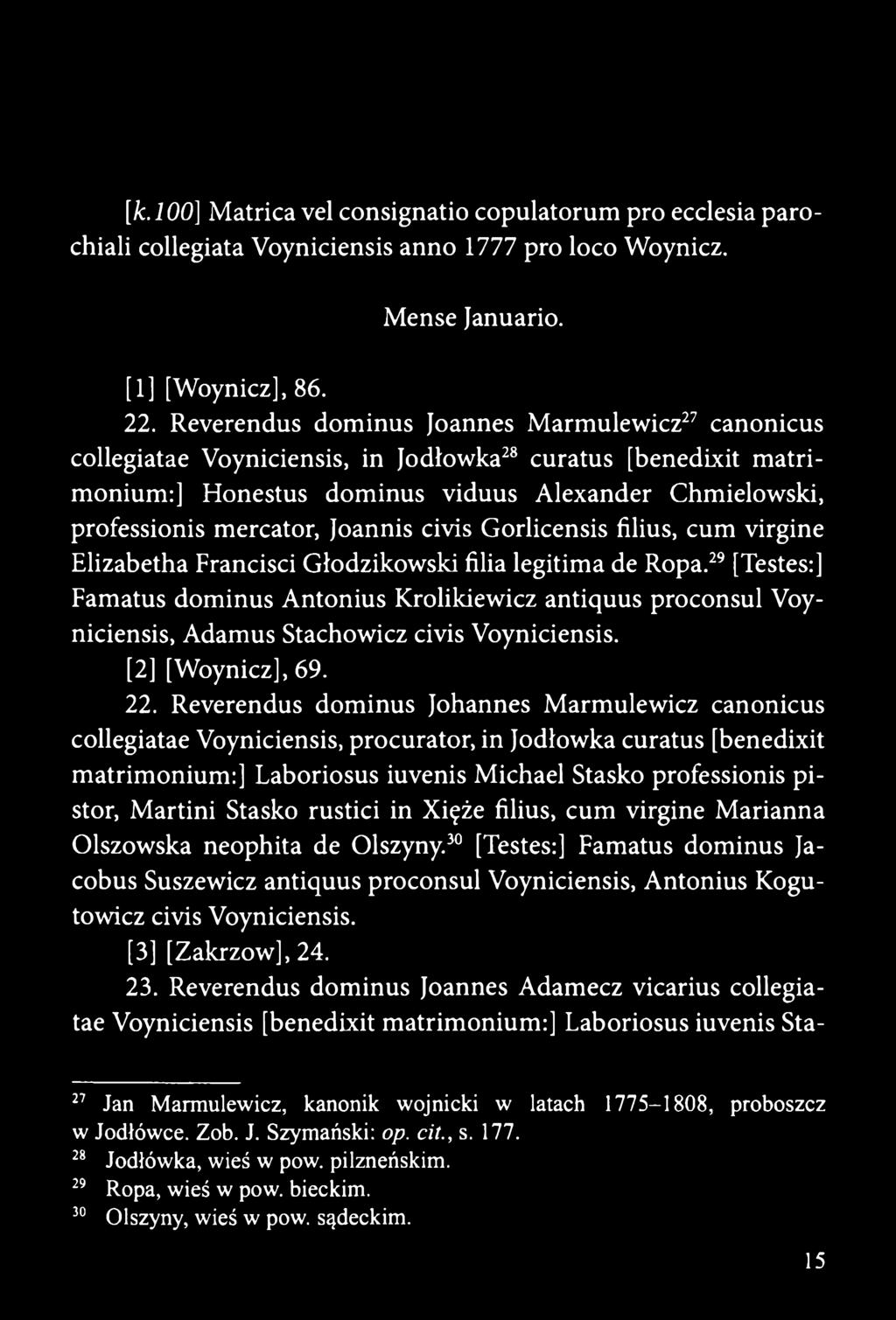 Joannis civis Gorlicensis filius, cum virgine Elizabetha Francisci Glodzikowski filia legitima de Ropa.