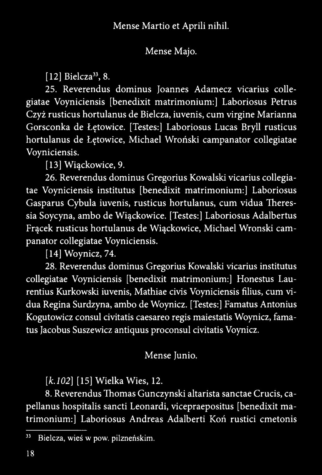 Łętowice. [Testes:] Laboriosus Lucas Bryll rusticus hortulanus de Łętowice, Michael Wroński campanator collegiatae Voyniciensis. [13] Wiąckowice, 9. 26.