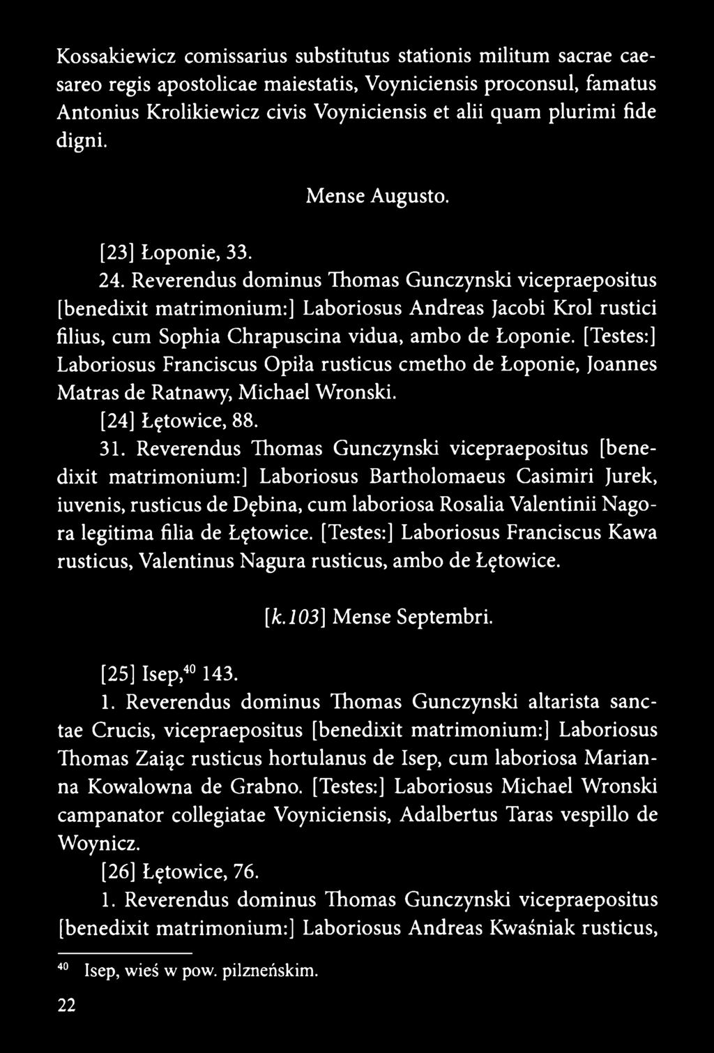 Reverendus dominus Thomas Gunczynski vicepraepositus [benedixit matrimonium:] Laboriosus Andreas Jacobi Krol rustici filius, cum Sophia Chrapuscina vidua, ambo de Łoponie.