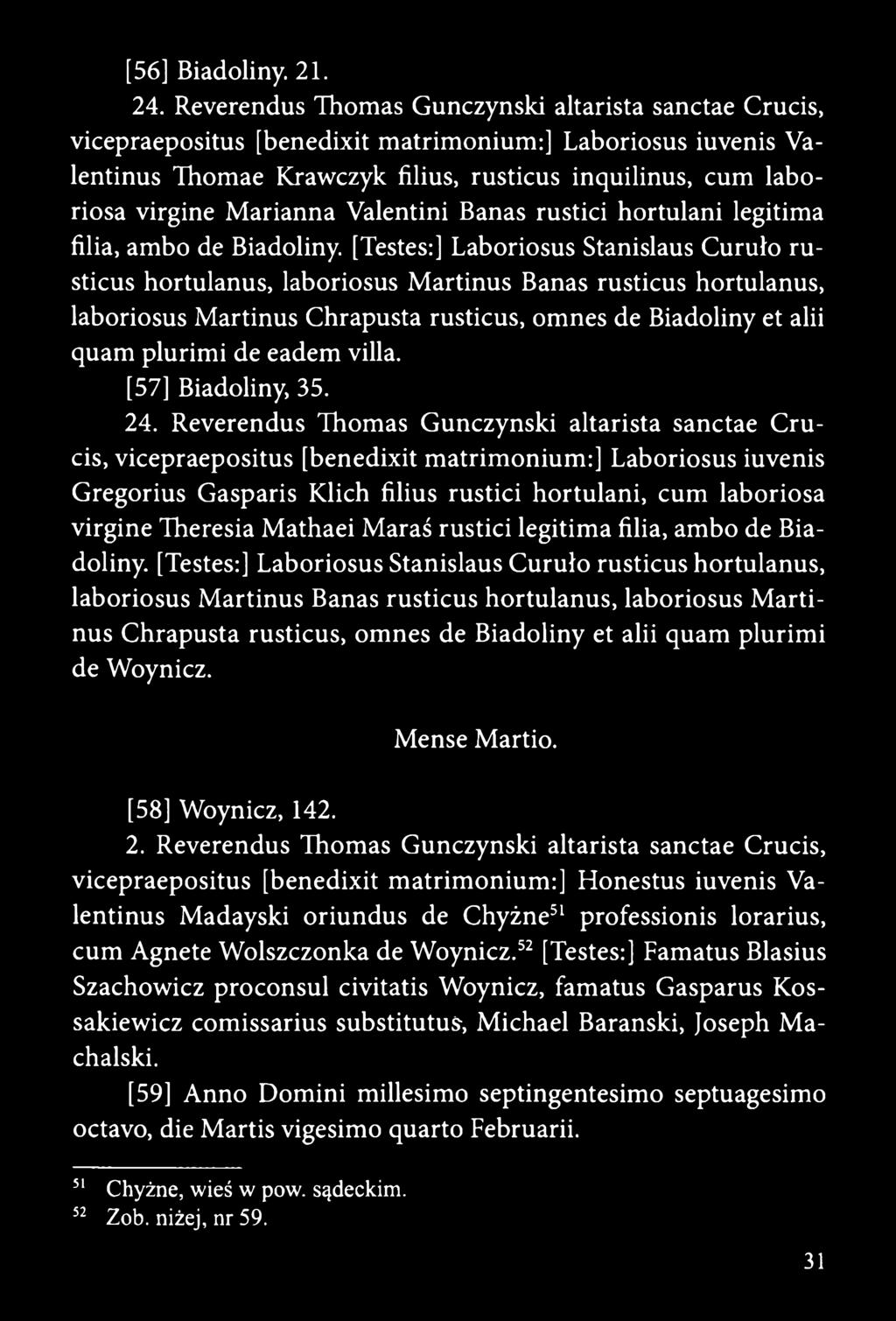 Marianna Valentini Banas rustici hortulani legitima filia, ambo de Biadoliny.