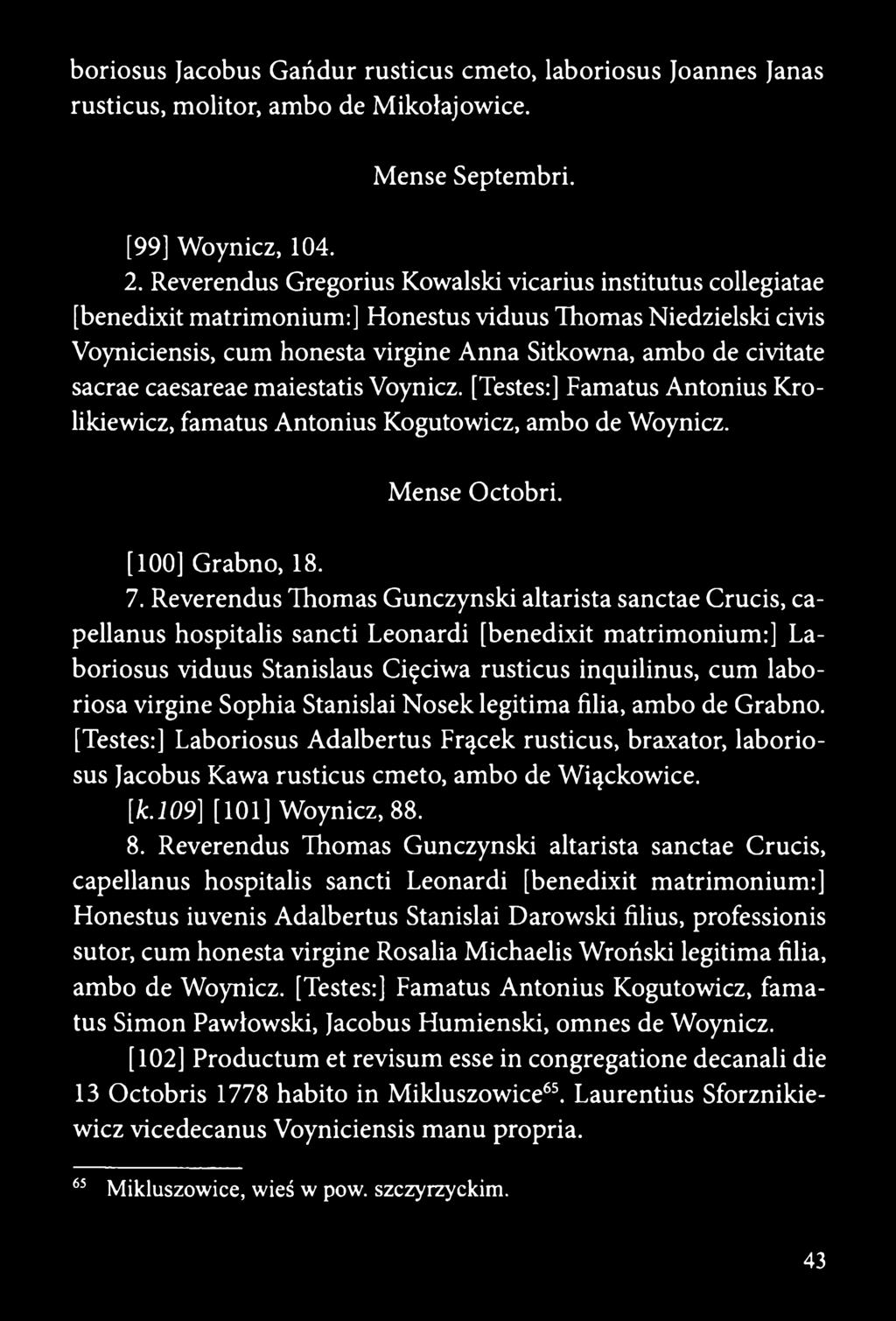 sacrae caesareae maiestatis Voynicz. [Testes:] Famatus Antonius Królikiewicz, famatus Antonius Kogutowicz, ambo de Woynicz. Mense Octobri. [100] Grabno, 18. 7.