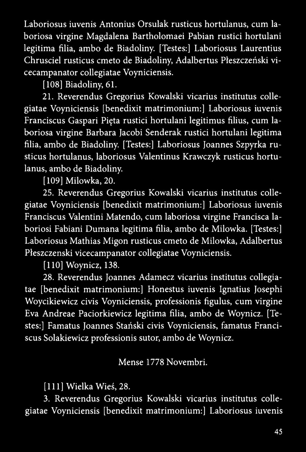 Reverendus Gregorius Kowalski vicarius institutus collegiatae Voyniciensis [benedixit matrimonium:] Laboriosus iuvenis Franciscus Gaspari Pięta rustici hortulani legitimus filius, cum laboriosa