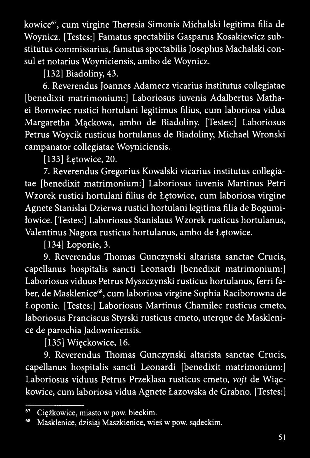 Reverendus Joannes Adamecz vicarius institutus collegiatae [benedixit matrimonium:] Laboriosus iuvenis Adalbertus Mathaei Borowiec rustici hortulani legitimus filius, cum laboriosa vidua Margaretha