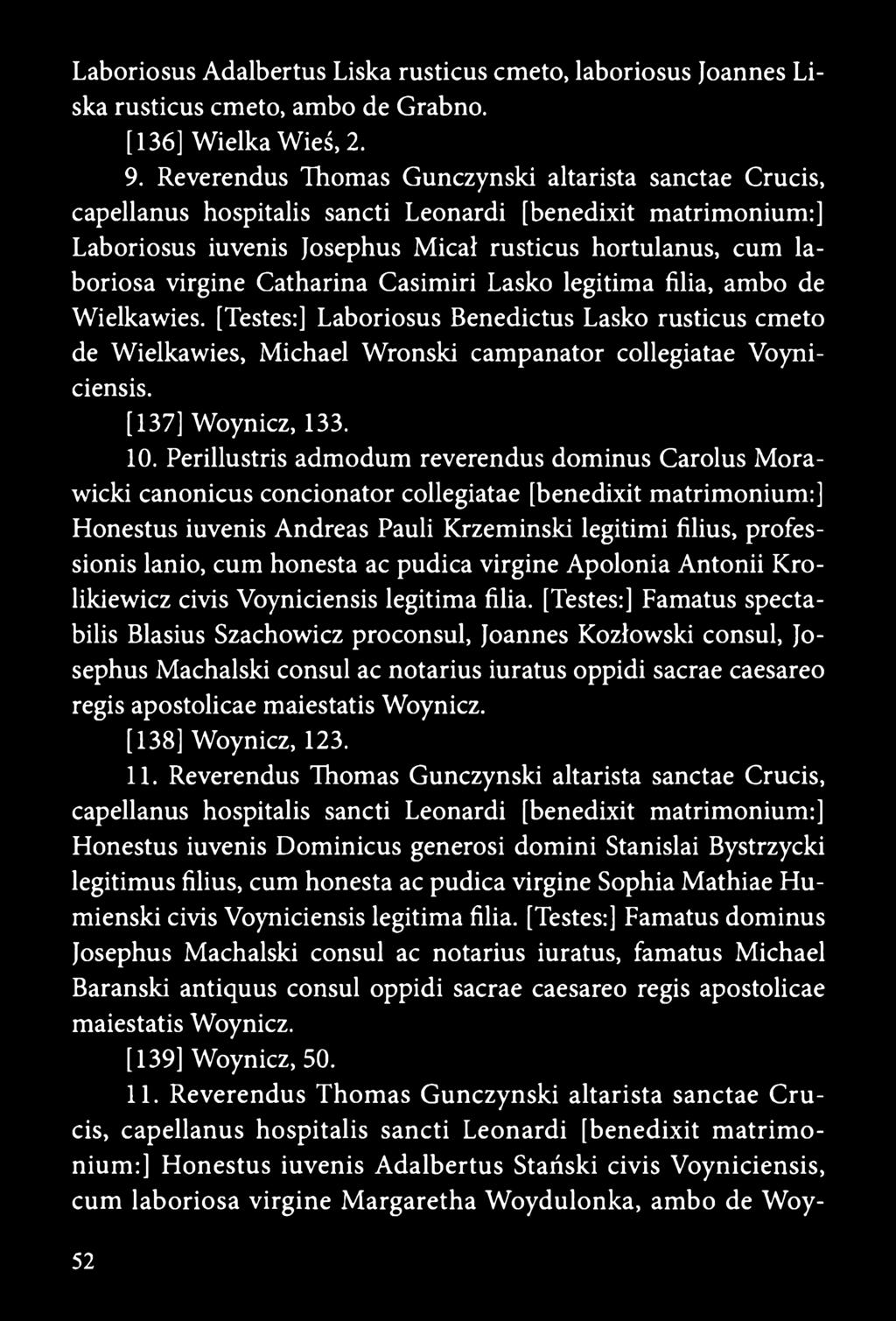Catharina Casimiri Lasko legitima filia, ambo de Wielkawies. [Testes:] Laboriosus Benedictus Lasko rusticus emeto de Wielkawies, Michael Wroński campanator collegiatae Voyniciensis.