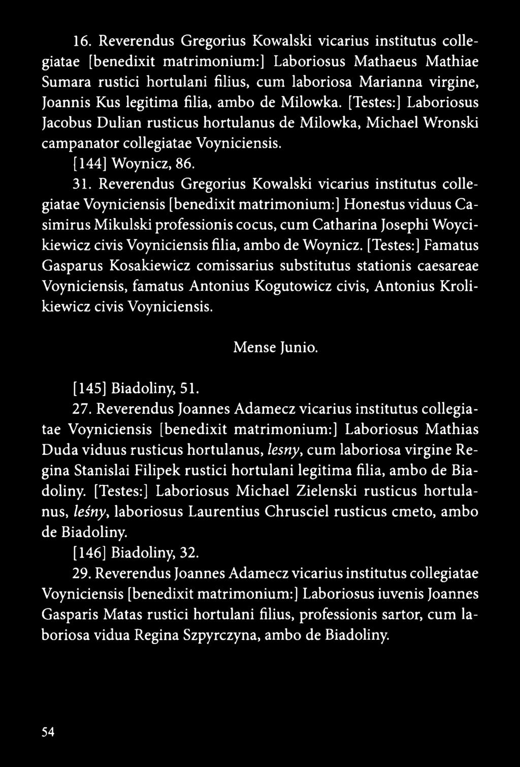 Reverendus Gregorius Kowalski vicarius institutus collegiatae Voyniciensis [benedixit matrimonium:] Honestus viduus Casimirus Mikulski professionis cocus, cum Catharina Josephi Woycikiewicz civis