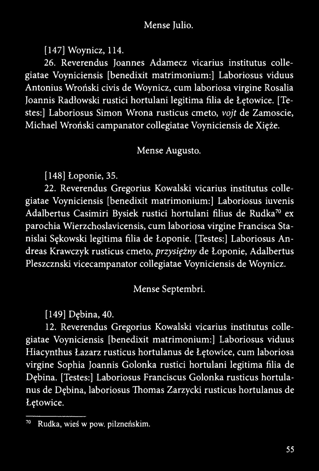 rustici hortulani legitima filia de Łętowice. [Testes:] Laboriosus Simon Wrona rusticus emeto, vojt de Zamoście, Michael Wroński campanator collegiatae Voyniciensis de Xięże. Mense Augusto.