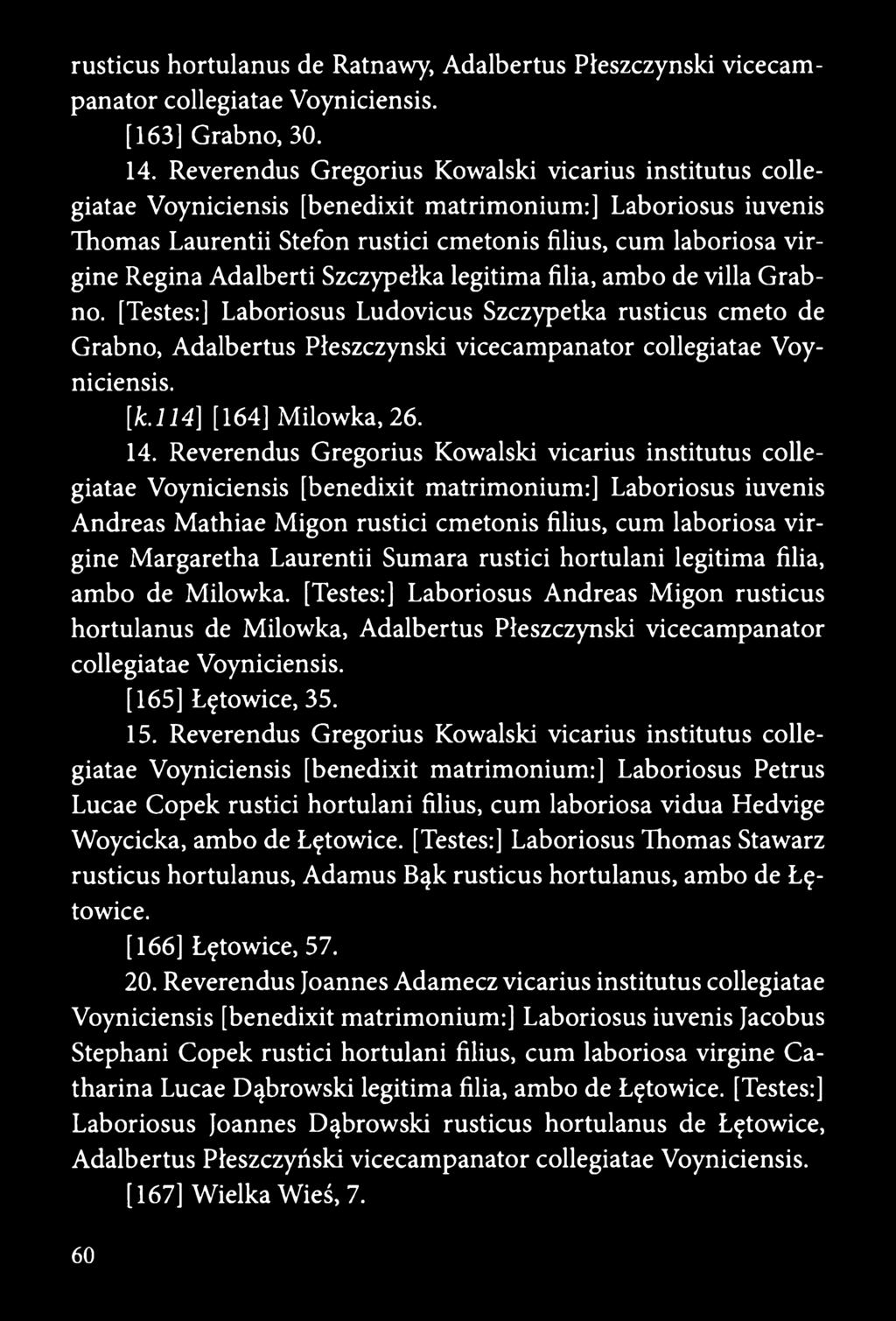 Adalberti Szczypełka legitima filia, ambo de villa Grabno. [Testes:] Laboriosus Ludovicus Szczypetka rusticus cmeto de Grabno, Adalbertus Płeszczynski vicecampanator collegiatae Voyniciensis. [k.
