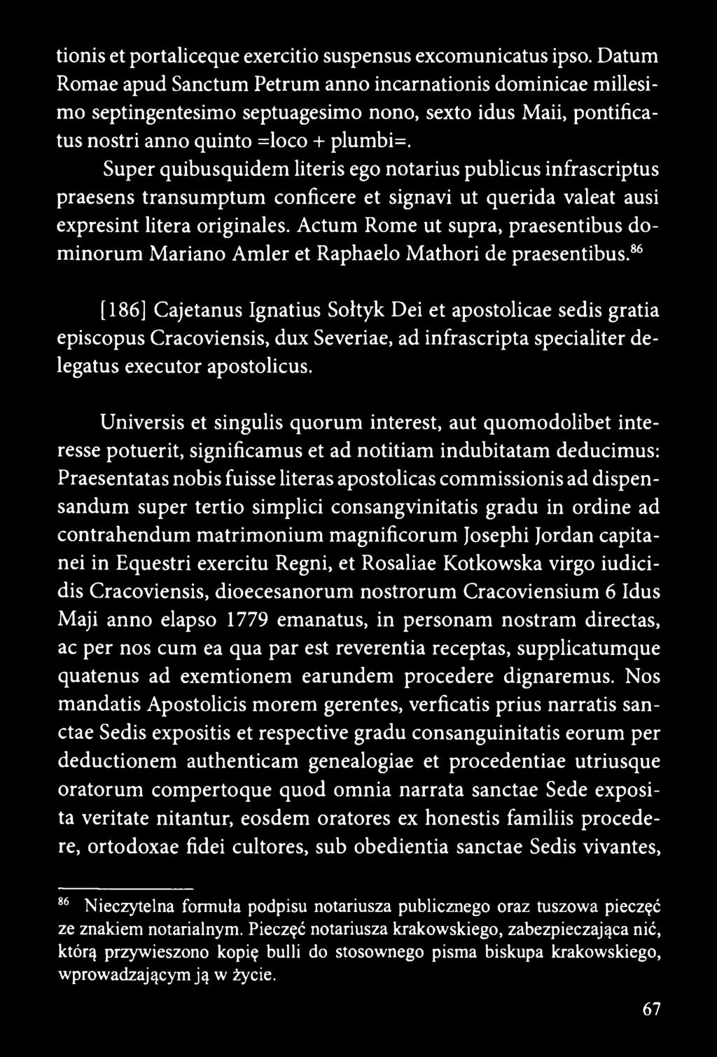 Super quibusquidem literis ego notarius publicus infrascriptus praesens transumptum conficere et signavi ut querida valeat ausi expresint litera originales.