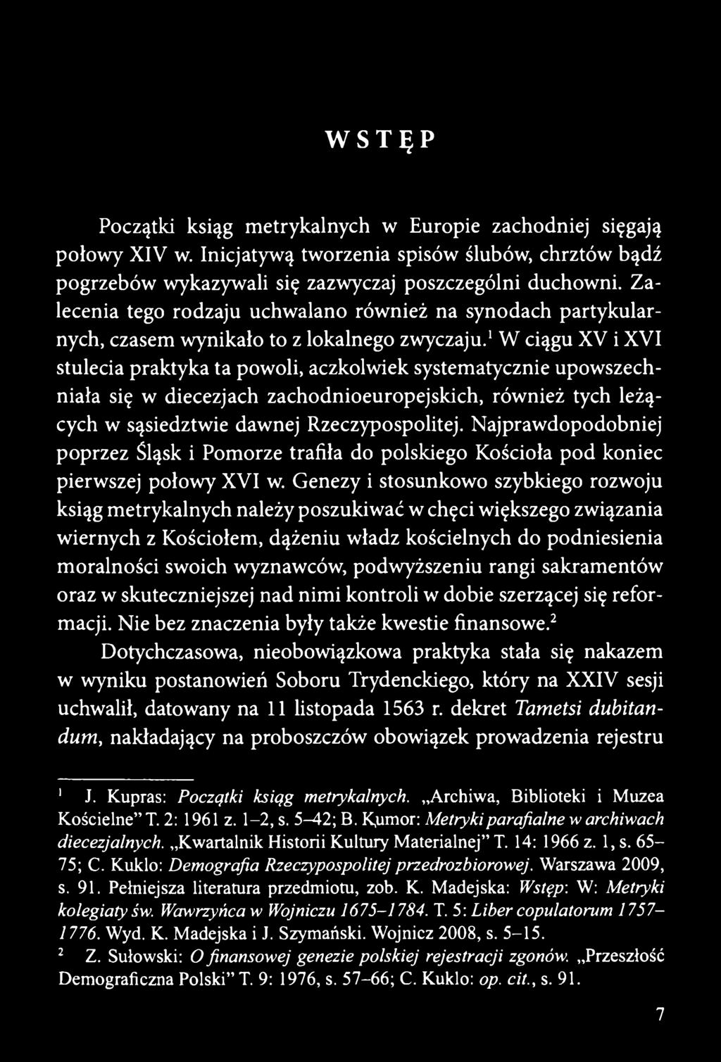 1 W ciągu XV i XVI stulecia praktyka ta powoli, aczkolwiek systematycznie upowszechniała się w diecezjach zachodnioeuropejskich, również tych leżących w sąsiedztwie dawnej Rzeczypospolitej.