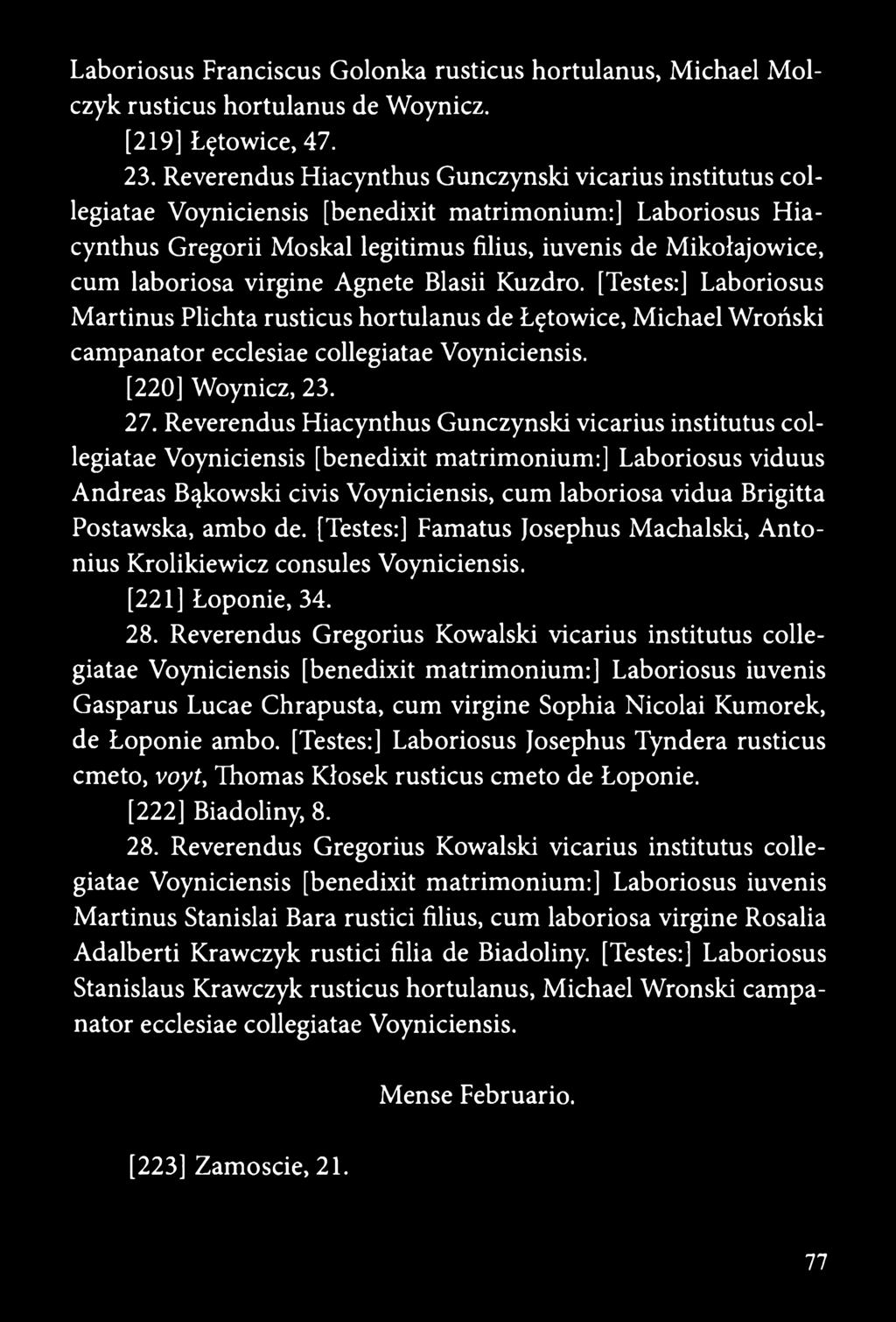 virgine Agnete Blasii Kuzdro. [Testes:] Laboriosus Martinus Plichta rusticus hortulanus de Łętowice, Michael Wroński campanator ecclesiae collegiatae Voyniciensis. [220] Woynicz, 23. 27.