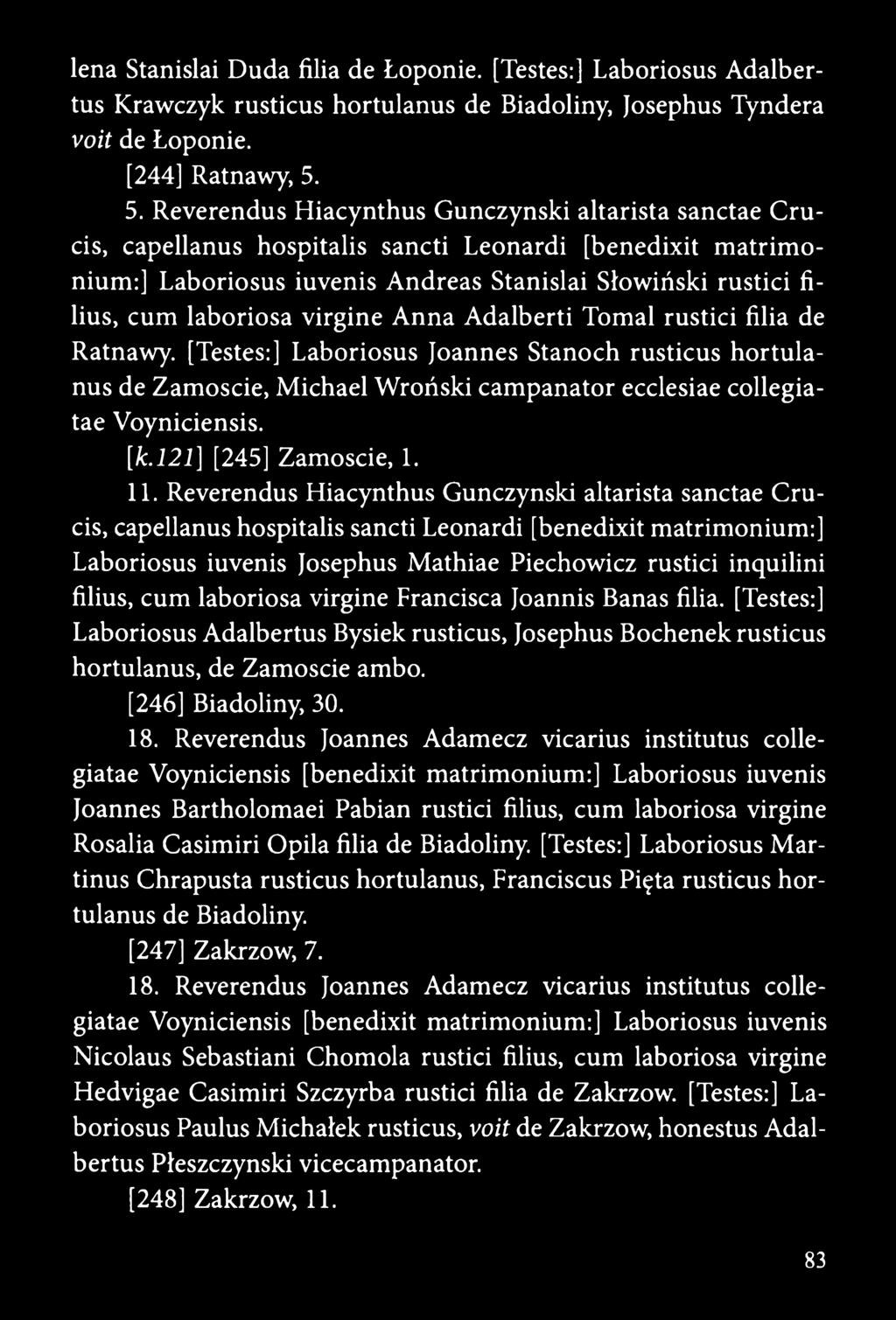 laboriosa virgine Anna Adalberti Tomal rustici filia de Ratnawy. [Testes:] Laboriosus Joannes Stanoch rusticus hortulanus de Zamoście, Michael Wroński campanator ecclesiae collegiatae Voyniciensis.