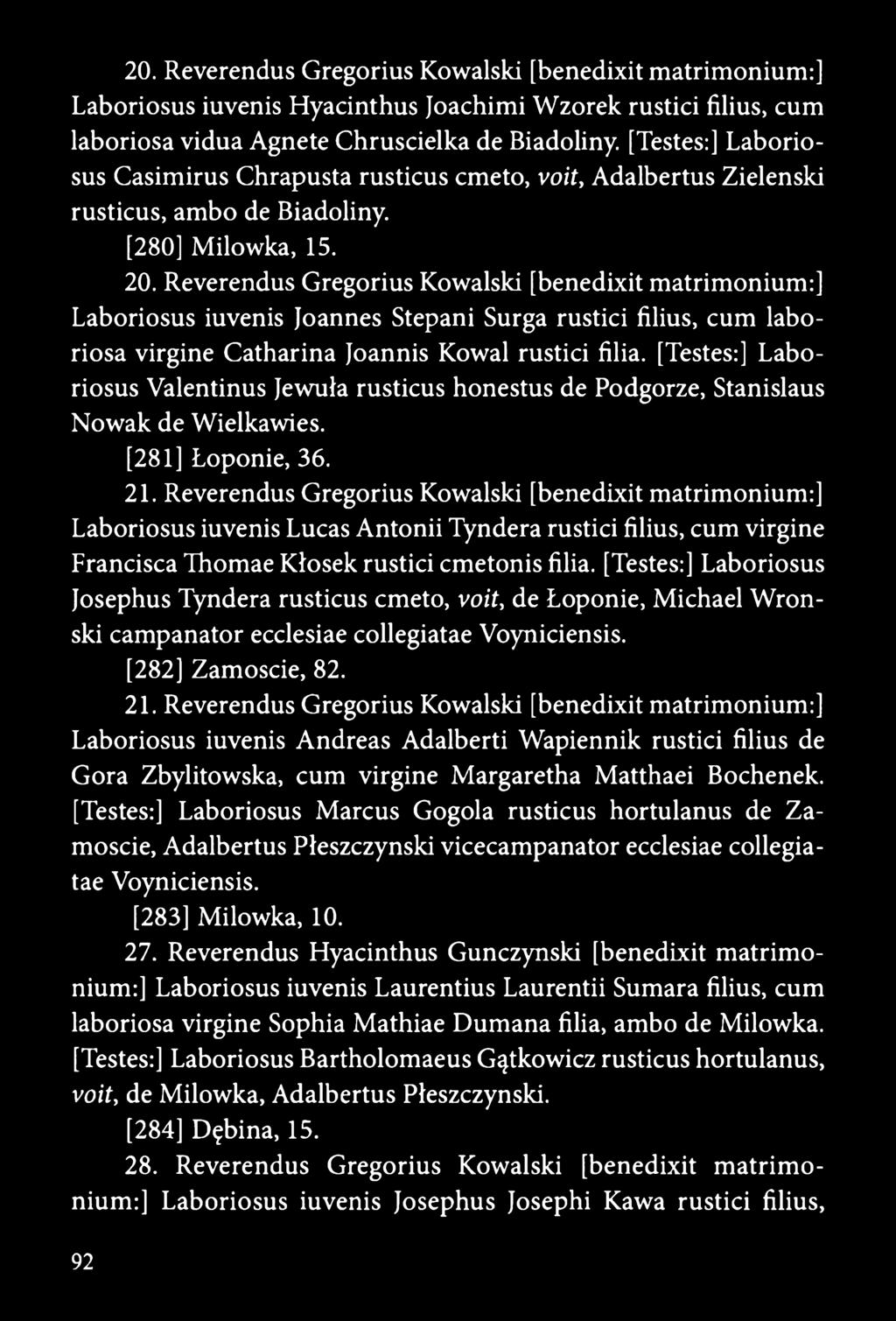 Reverendus Gregorius Kowalski [benedixit matrimonium:] Laboriosus iuvenis Joannes Stepani Surga rustici filius, cum laboriosa virgine Catharina Joannis Kowal rustici filia.