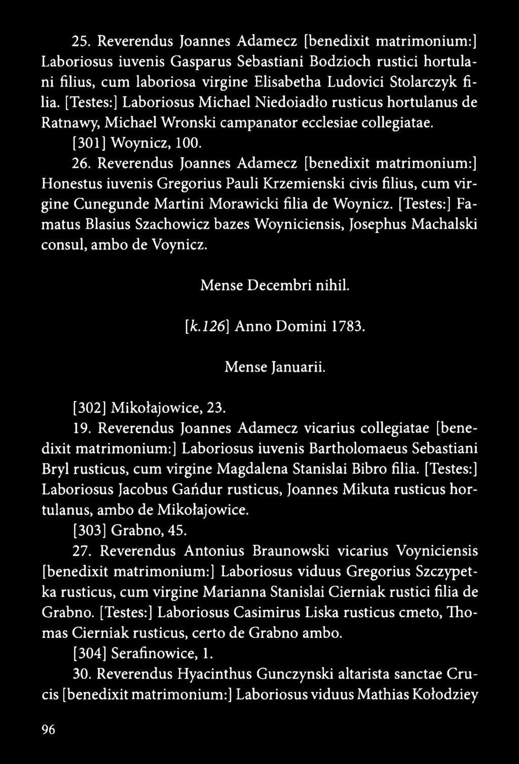 Reverendus Joannes Adamecz [benedixit matrimonium:] Honestus iuvenis Gregorius Pauli Krzemienski civis filius, cum virgine Cunegunde Martini Morawicki filia de Woynicz.