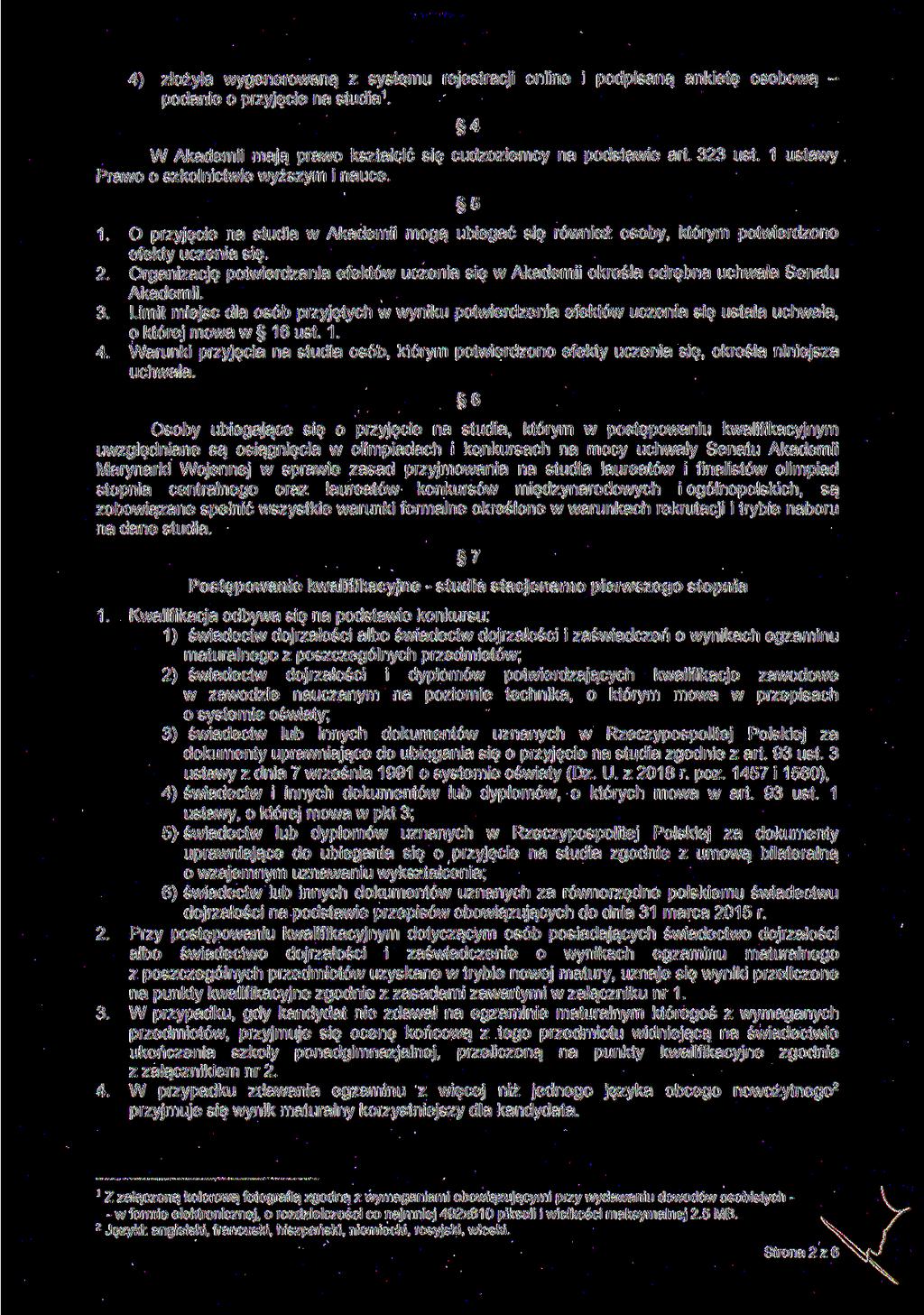 4) złożyła wygenerowaną z systemu rejestracji online i podpisaną ankietę osobową podanie o przyjęcie na studia 4 W Akademii mają prawo kształcić się cudzoziemcy na podstawie art. 323 ust.