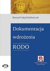 danych osobowych wynikające z RODO. Przedstawia przykładowe narzędzia (dokumenty) przydatne we wszystkich etapach wdrożenia.