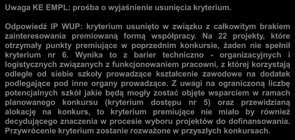 Działanie 9.4 OCENA MERYTORYCZNA Kryterium specyficzne premiujące nr 6 (zgłoszono uwagi) Uwaga KE EMPL: prośba o wyjaśnienie usunięcia kryterium.