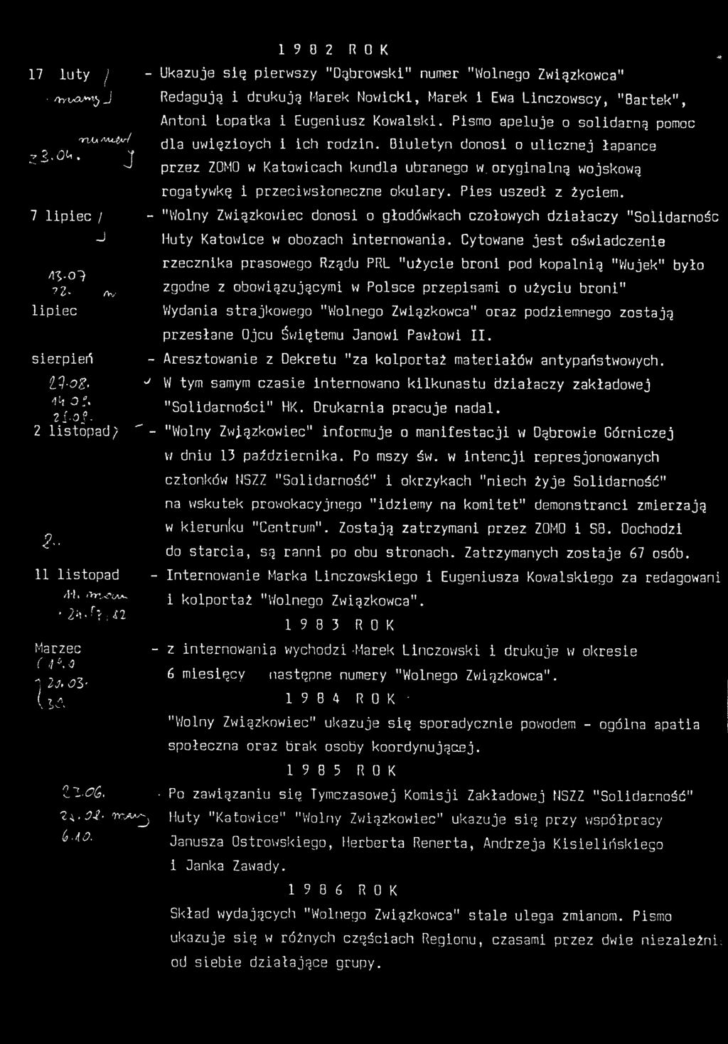 Cytowane jest oświadczenie rzecznika prasowego Rządu PRL "użycie broni pod kopalnią "Wujek" było zgodne z obowiązującymi w Polsce przepisami o użyciu broni" Wydania strajkowego "Wolnego Związkowca"