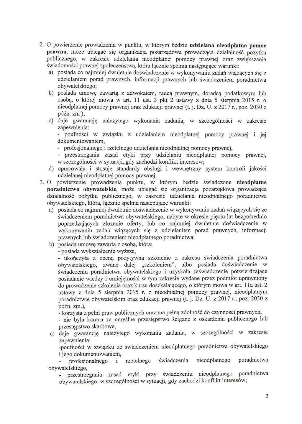 2. O powierzenie prowadzenia w punktu, w którym będzie udzielana nieodplatna pomoc prawna, może ubiegać się organizacja pozarządowa prowadząca działalność pożytku publicznego, w zakresie udzielania