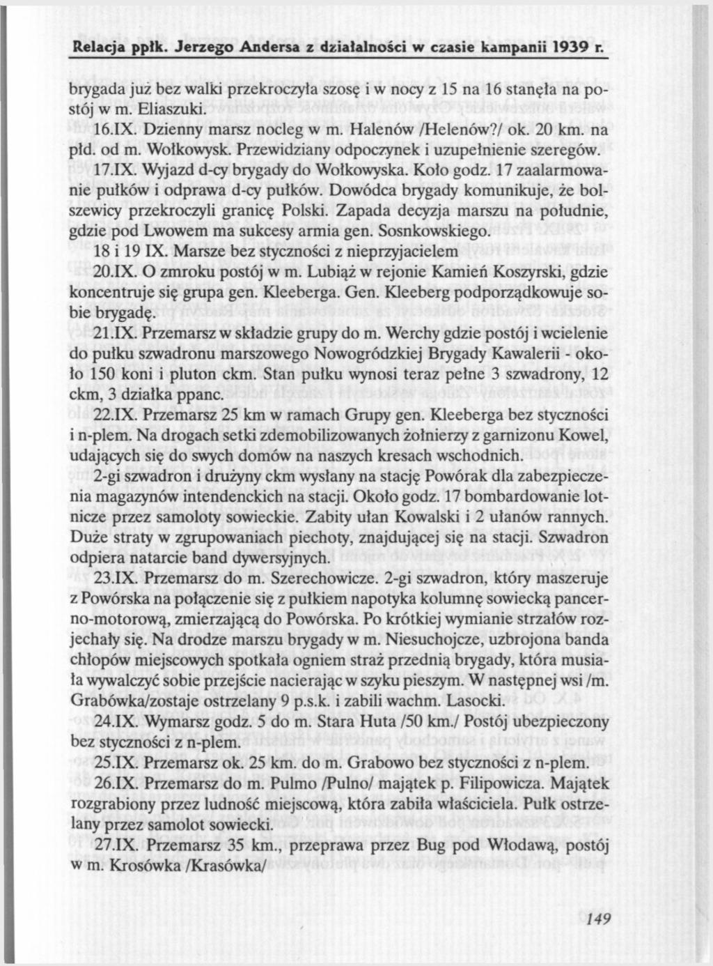 Relacja ppłk. Jerzego Andersa z działalności w czasie kampanii 1939 r. brygada juz bez walki przekroczyła szosę i w nocy z 15 na 16 stanęła na postój w m. Eliaszuki. 16.IX. Dzienny marsz nocleg w m.
