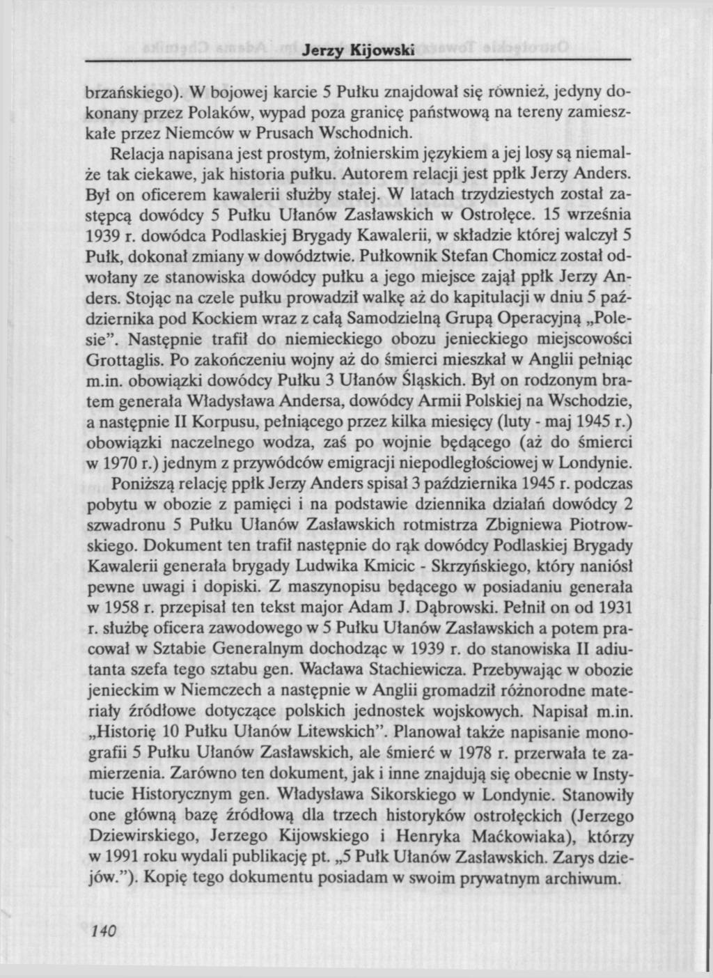 brzańskiego). W bojowej karcie 5 Pułku znajdował się również, jedyny dokonany przez Polaków, wypad poza granicę państwową na tereny zamieszkałe przez Niemców w Prusach Wschodnich.