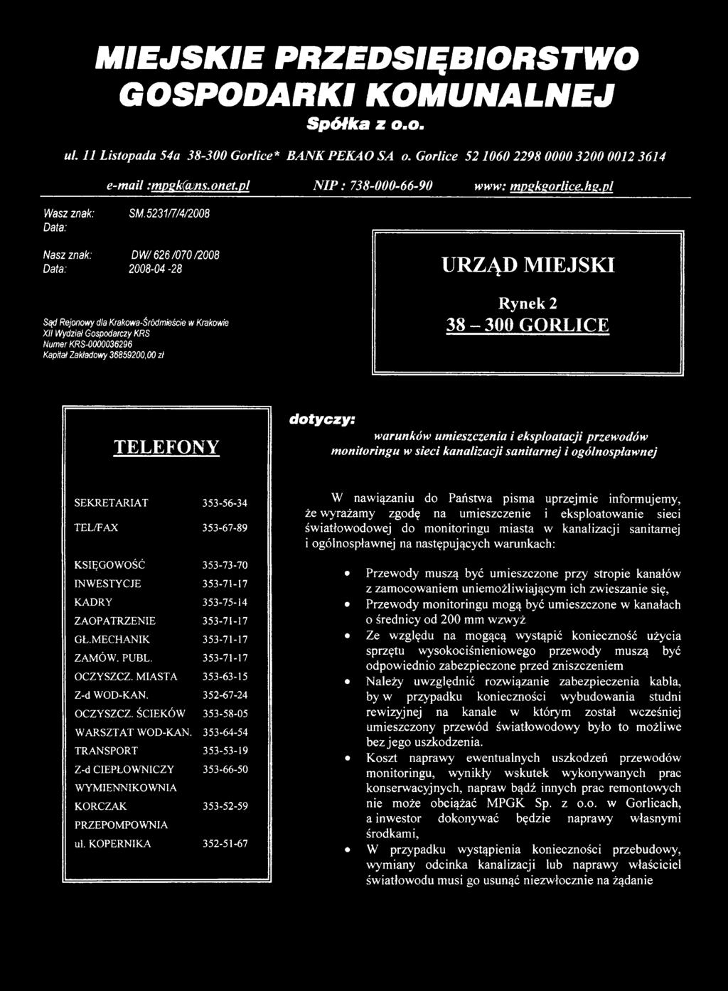 5237774/2008 Nasz znak: DW/ 626070 72008 Data: 2008-04 -28 Sąd Rejonowy dla rakowa-śródmieście w rakowie XII Wydział Gospodarczy RS Numer RS-0000036296 apitał Zakładowy 36859200,00 zł URZĄD MIEJSI