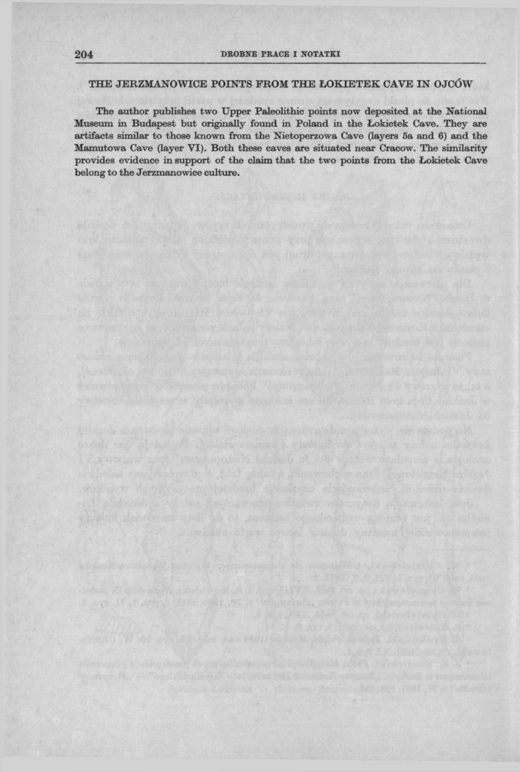 204 DROBNE PRACE I NOTATKI THE JERZMANOWICE POINTS FROM THE ŁOKIETEK CAVE IN OJCÓW The author publishes two Upper Paleolithic points now deposited at the National Museum in Budapest but originally