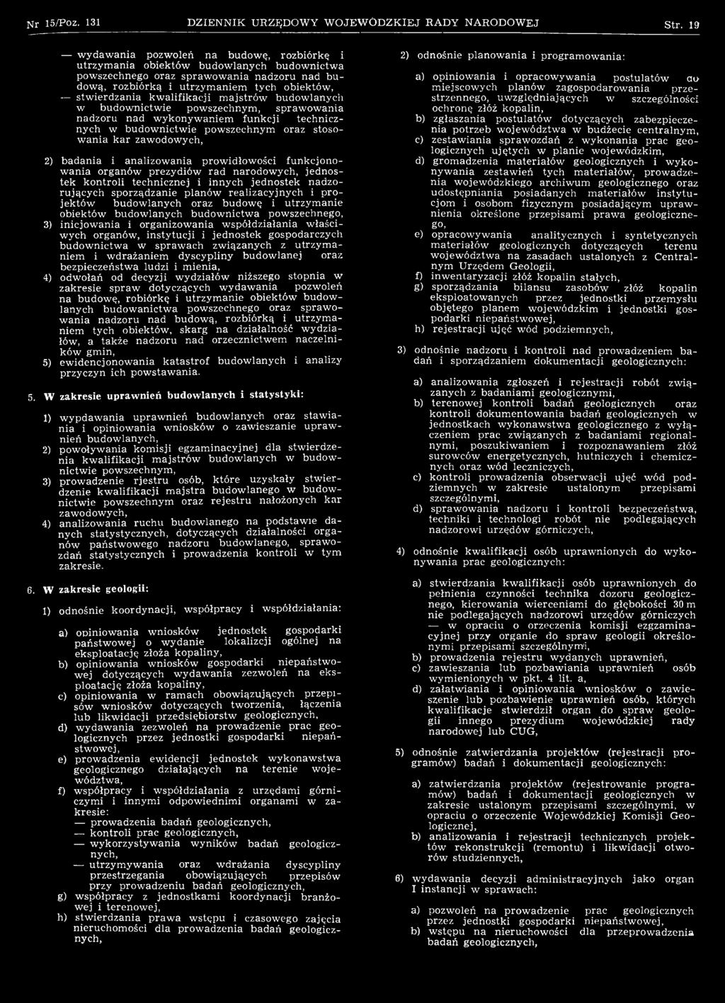 jektów budow lanych oraz budowę i utrzym anie obiektów budow lanych budow nictw a powszechnego, 3) inicjow ania i organizow ania w spółdziałania w łaściwych organów, instytucji i jednostek