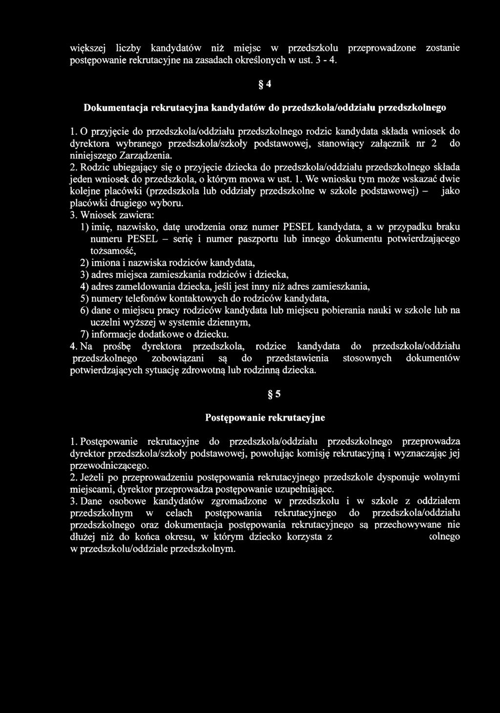 O przyjęcie do przedszkola/oddziału przedszkolnego rodzic kandydata składa wniosek do dyrektora wybranego przedszkola/szkoły podstawowej, stanowiący załącznik nr 2 