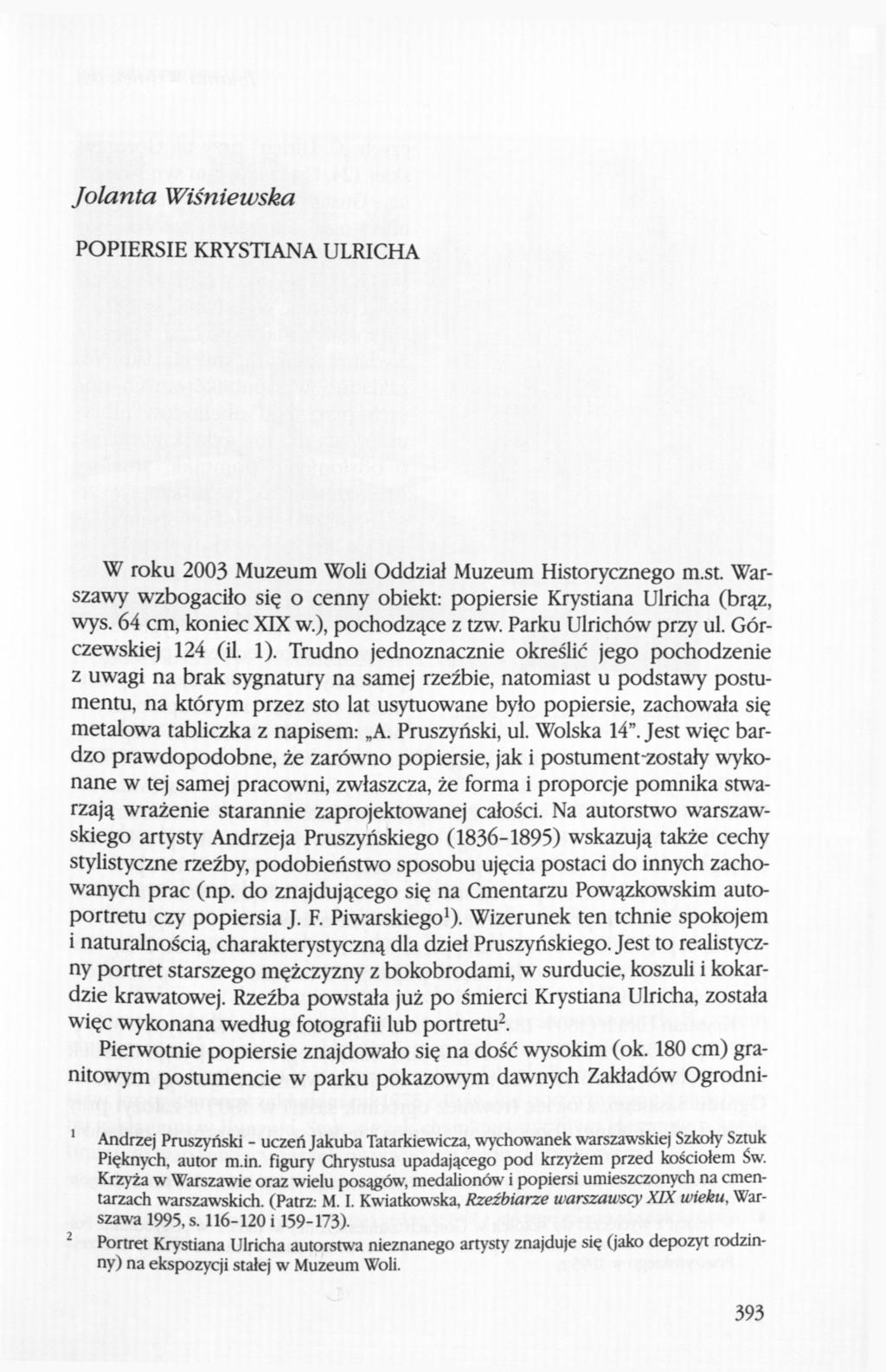 Jolanta Wiśniewska POPIERSIE KRYSTIANA ULRICHA W roku 2003 Muzeum Woli Oddział Muzeum Historycznego m.st. Warszawy wzbogaciło się o cenny obiekt: popiersie Krystiana Ulricha (brąz, wys.