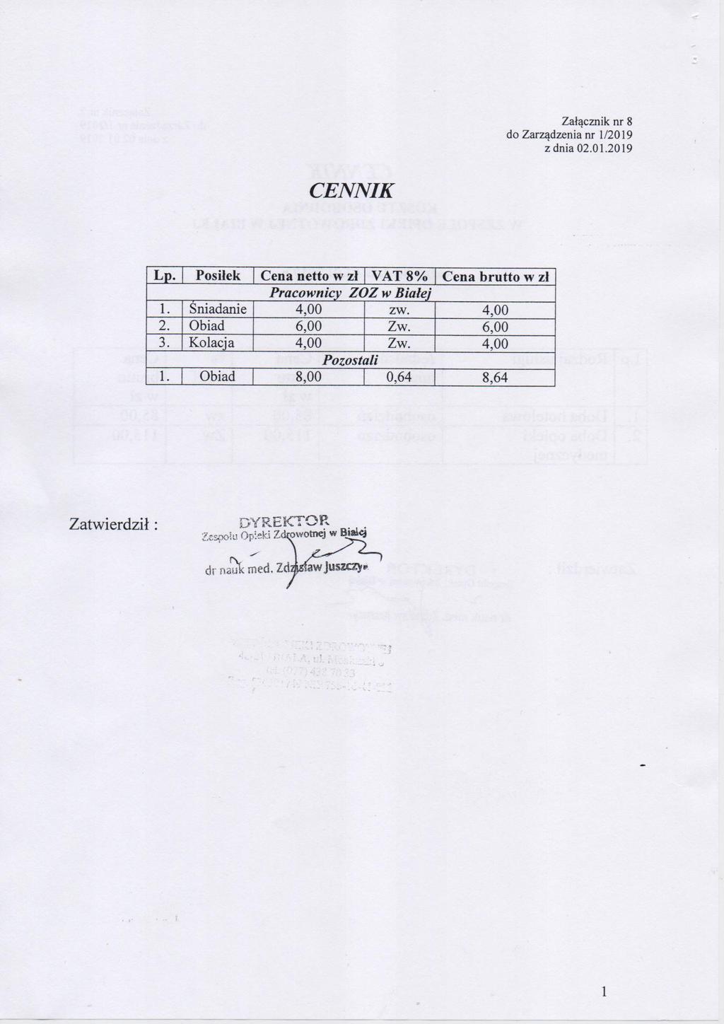 Załącznik nr 8 2 dnia 02.01.2019 Lp. Posiłek Cena netto w zł VAT 8% Cena brutto I ] w zł Pracownicy ZOZ w Białej 1. Śniadanie 4,00 zw.