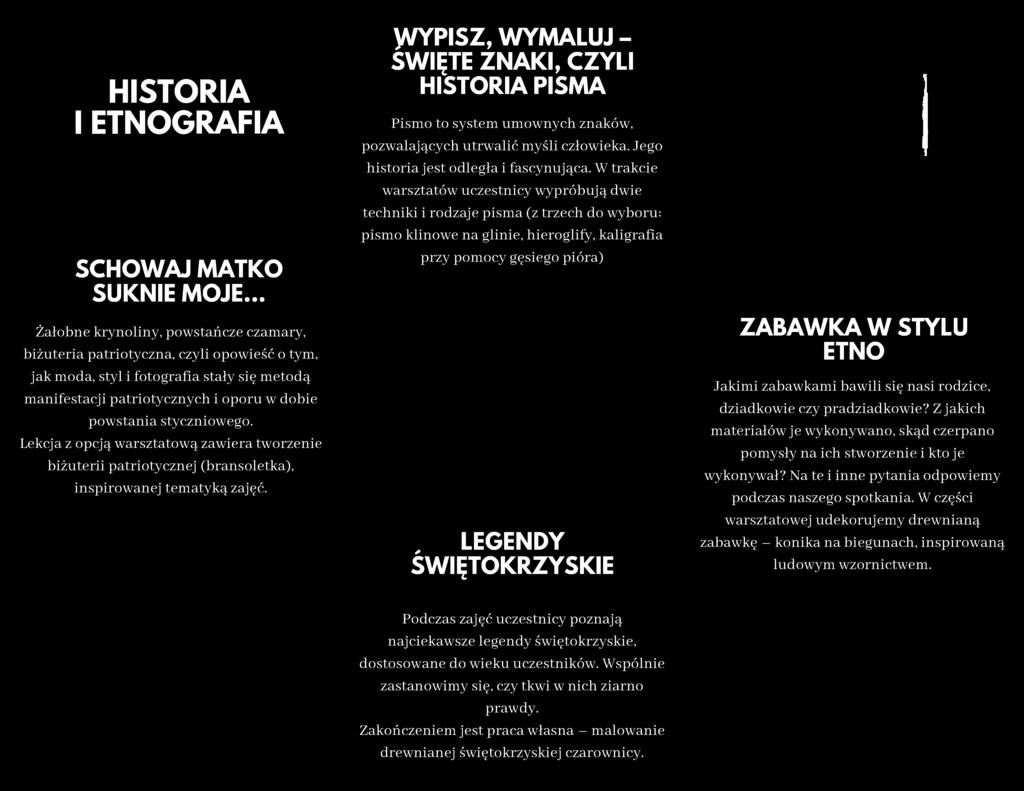 W trakcie warsztatów uczestnicy wypróbują dwie techniki i rodzaje pisma (z trzech do wyboru: pismo klinowe na glinie, hieroglify, kaligrafia przy pomocy gęsiego pióra), LEGENDY ŚWIĘTOKRZYSKIE ZABAWKA