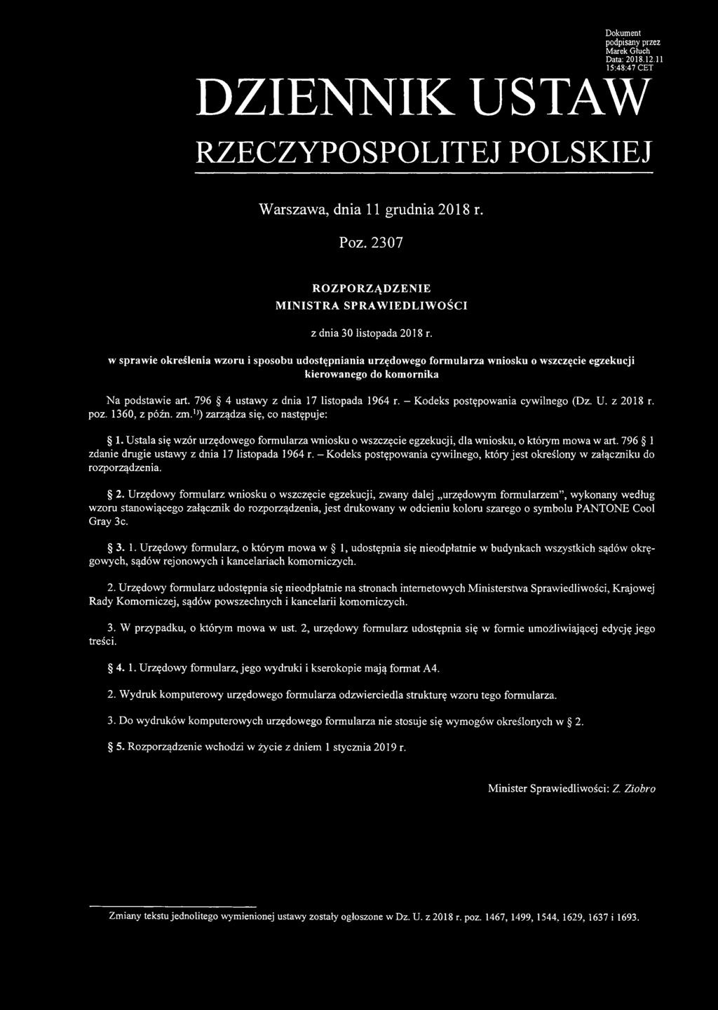 w sprawie określenia wzoru i sposobu udostępniania urzędowego formularza wniosku o wszczęcie egzekucji kierowanego do komornika Na podstawie art. 796 4 ustawy z dnia 17 listopada 1964 r.